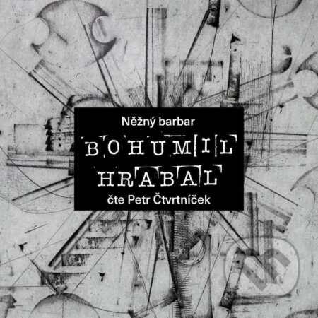 Audiokniha: Něžný barbar (Bohumil Hrabal). FM Production, 2023 Audiokniha: Něžný barbar (Bohumil Hrabal). FM Production, 2023