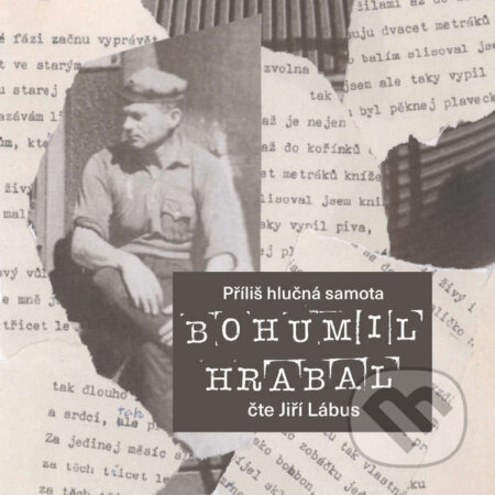 Audiokniha: Příliš hlučná samota (Bohumil Hrabal). FM Production, 2023 Audiokniha: Příliš hlučná samota (Bohumil Hrabal). FM Production, 2023