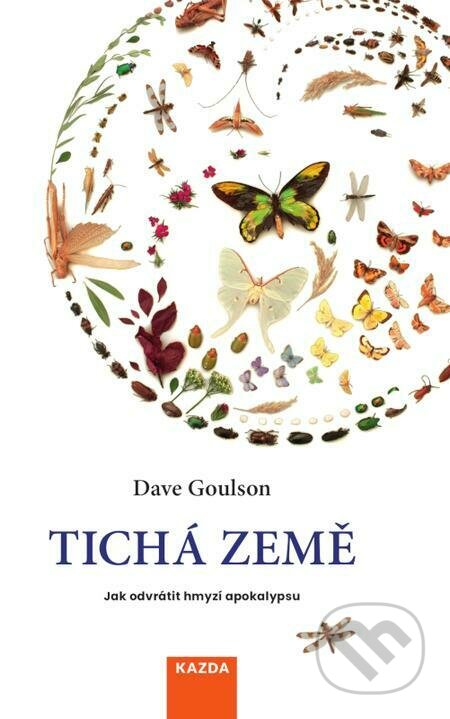 E-kniha: Tichá země (Dave Goulson). Nakladatelství KAZDA, 2022 E-kniha: Tichá země (Dave Goulson). Nakladatelství KAZDA, 2022