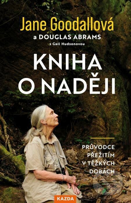E-kniha: Kniha o naději (Douglas Abrams, Gail Hudson a Jane Goodall). Nakladatelství KAZDA, 2022 E-kniha: Kniha o naději (Douglas Abrams, Gail Hudson a Jane Goodall). Nakladatelství KAZDA, 2022
