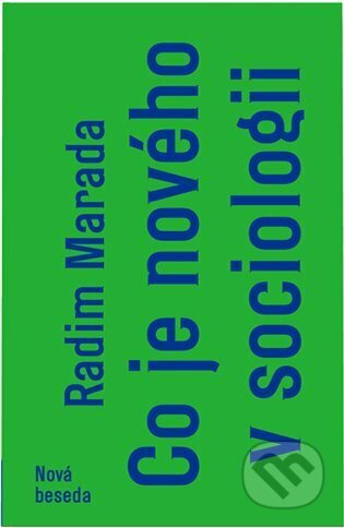Kniha: Co je nového v sociologii (Radim Marada). Nová beseda, 2023 Kniha: Co je nového v sociologii (Radim Marada). Nová beseda, 2023