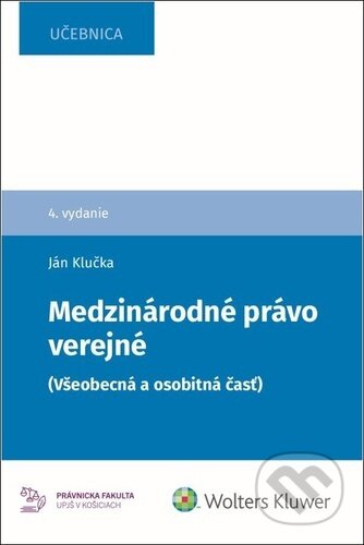 Kniha: Medzinárodné právo verejné (Ján Klučka). Wolters Kluwer, 2023 Kniha: Medzinárodné právo verejné (Ján Klučka). Wolters Kluwer, 2023