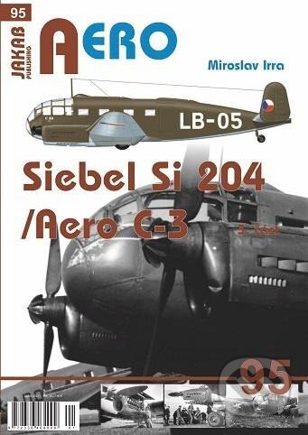 Kniha: AERO: Siebel Si-204/Aero C-3 (3. část) (Miroslav Irra). Jakab, 2023 Kniha: AERO: Siebel Si-204/Aero C-3 (3. část) (Miroslav Irra). Jakab, 2023
