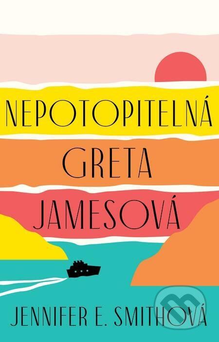 E-kniha: Nepotopitelná Greta Jamesová (Jennifer E. Smith). Ikar CZ, 2023 E-kniha: Nepotopitelná Greta Jamesová (Jennifer E. Smith). Ikar CZ, 2023
