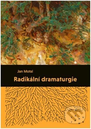 Kniha: Radikální dramaturgie (Jan Motal). JAMU, 2023 Kniha: Radikální dramaturgie (Jan Motal). JAMU, 2023
