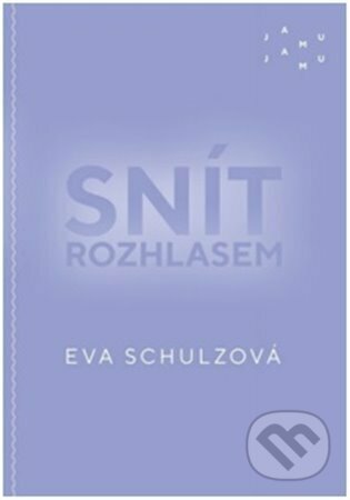 Kniha: Snít rozhlasem (Eva Schulzová). JAMU, 2023 Kniha: Snít rozhlasem (Eva Schulzová). JAMU, 2023