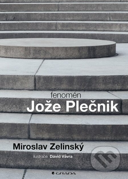 E-kniha: Fenomén Jože Plečnik (Miroslav Zelinský). Grada, 2022 E-kniha: Fenomén Jože Plečnik (Miroslav Zelinský). Grada, 2022