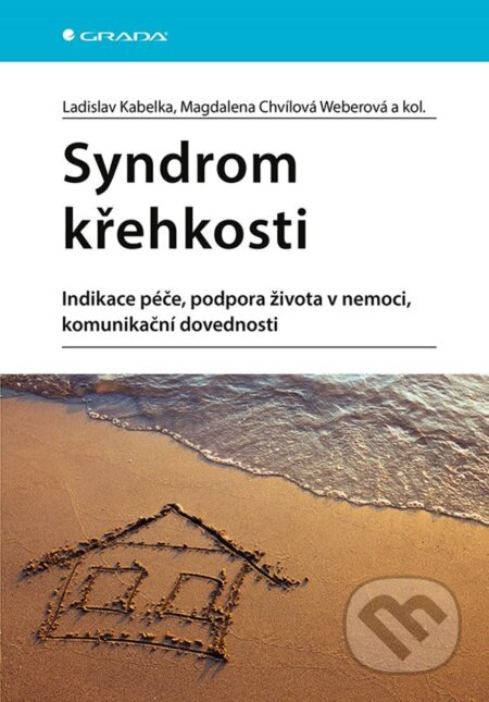 E-kniha: Syndrom křehkosti (Ladislav Kabelka, Magdalena Weberová Chvílová a kolektiv). Grada, 2022 E-kniha: Syndrom křehkosti (Ladislav Kabelka, Magdalena Weberová Chvílová a kolektiv). Grada, 2022