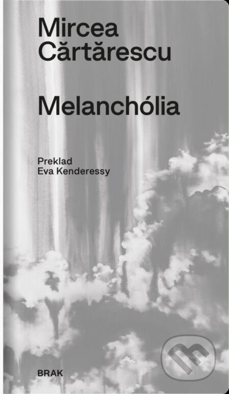 Kniha: Melanchólia (Mircea Cărtărescu). BRAK, 2024 Kniha: Melanchólia (Mircea Cărtărescu). BRAK, 2024