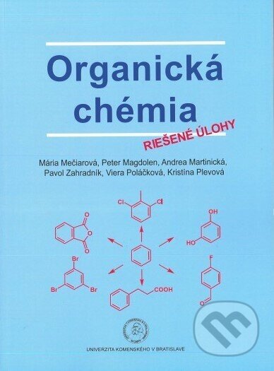 Kniha: Organická chémia - Riešené úlohy (Mária Mečiarová). Univerzita Komenského Bratislava, 2021 Kniha: Organická chémia - Riešené úlohy (Mária Mečiarová). Univerzita Komenského Bratislava, 2021