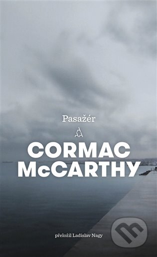 Kniha: Pasažér (Cormac McCarthy). Argo, 2023 Kniha: Pasažér (Cormac McCarthy). Argo, 2023