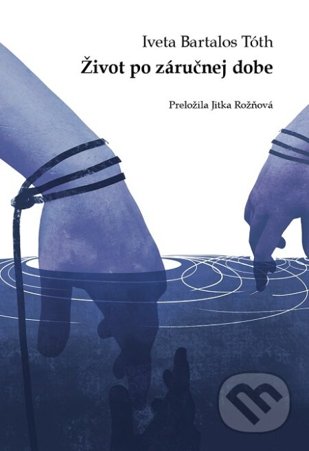 Kniha: Život po záručnej dobe (Iveta Bartalos Tóth). Womanpress – Phoenix Library, 2022 Kniha: Život po záručnej dobe (Iveta Bartalos Tóth). Womanpress – Phoenix Library, 2022