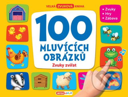 Kniha: 100 mluvících obrázků: Zvuky zvířat (INFOA). INFOA, 2023 Kniha: 100 mluvících obrázků: Zvuky zvířat (INFOA). INFOA, 2023