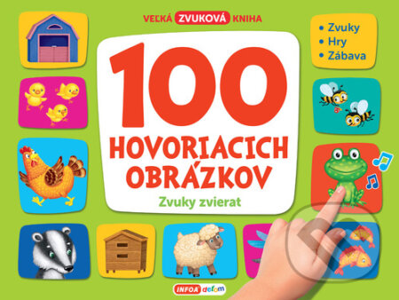Kniha: 100 hovoriacich obrázkov: Zvuky zvierat (INFOA). INFOA, 2023 Kniha: 100 hovoriacich obrázkov: Zvuky zvierat (INFOA). INFOA, 2023