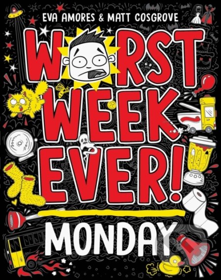 Kniha: Worst Week Ever! Monday (Eva Amores a Matt Cosgrove). Simon & Schuster, 2023 Kniha: Worst Week Ever! Monday (Eva Amores a Matt Cosgrove). Simon & Schuster, 2023