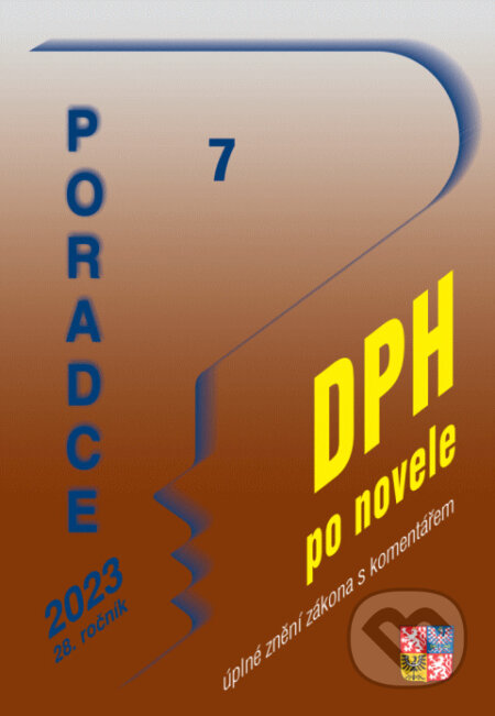 Poradce č. 7 / 2023 - DPH po novele s komentářem (Poradce s.r.o.). Poradce s.r.o., 2023 Poradce č. 7 / 2023 - DPH po novele s komentářem (Poradce s.r.o.). Poradce s.r.o., 2023