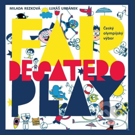 Kniha: Desatero fair play (Lukáš Urbánek a Milada Rezková). Pikola, 2022 Kniha: Desatero fair play (Lukáš Urbánek a Milada Rezková). Pikola, 2022