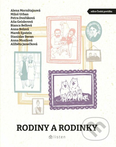 Kniha: Rodiny a rodinky (Alena Mornštajnová, Alžběta Janečková, Aňa Geislerová, Anna Bolavá, Anna Musilová, Bianca Bellová, Marek Epstein, Miloš Urban, Petra Dvořáková a Stanislav Beran). Listen, 2023 Kniha: Rodiny a rodinky (Alena Mornštajnová, Alžběta Janečková, Aňa Geislerová, Anna Bolavá, Anna Musilová, Bianca Bellová, Marek Epstein, Miloš Urban, Petra Dvořáková a Stanislav Beran). Listen, 2023