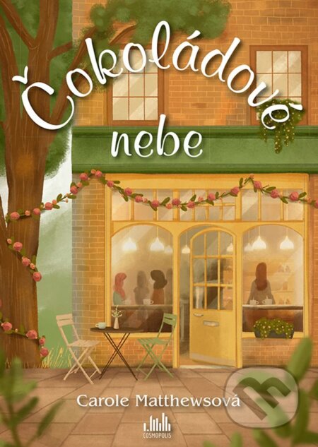 Kniha: Čokoládové nebe (Carole Matthews). Cosmopolis, 2023 Kniha: Čokoládové nebe (Carole Matthews). Cosmopolis, 2023