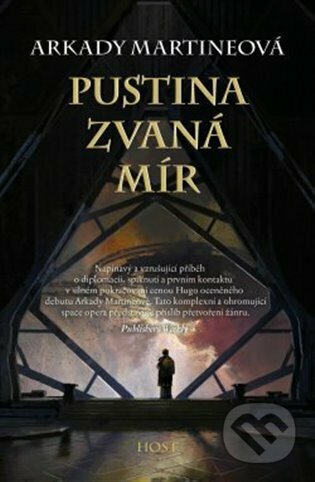 Kniha: Pustina zvaná mír (Arkady Martine). Host, 2023 Kniha: Pustina zvaná mír (Arkady Martine). Host, 2023