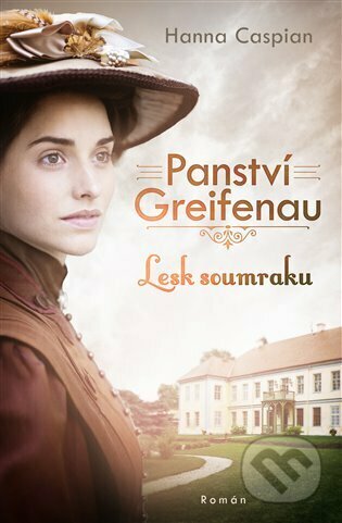 Kniha: Panství Greifenau: Lesk soumraku (Hanna Caspian). Red, 2023 Kniha: Panství Greifenau: Lesk soumraku (Hanna Caspian). Red, 2023