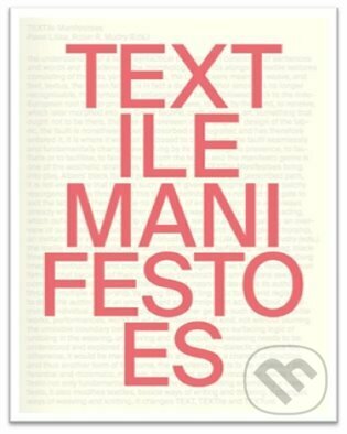Kniha: TEXTile Manifestoes (Pavel Liška a Robin Mudry). UMPRUM, 2023 Kniha: TEXTile Manifestoes (Pavel Liška a Robin Mudry). UMPRUM, 2023