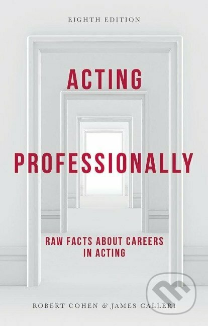 Kniha: Acting Professionally (Robert Cohen a James Calleri). Bloomsbury, 2017 Kniha: Acting Professionally (Robert Cohen a James Calleri). Bloomsbury, 2017