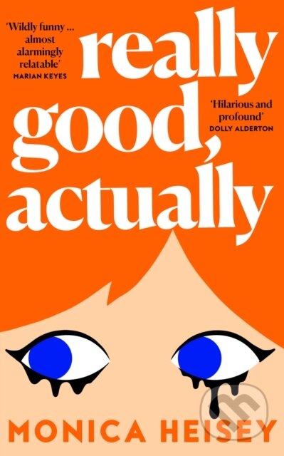 Kniha: Really Good, Actually (Monica Heisey). HarperCollins Publishers, 2023 Kniha: Really Good, Actually (Monica Heisey). HarperCollins Publishers, 2023