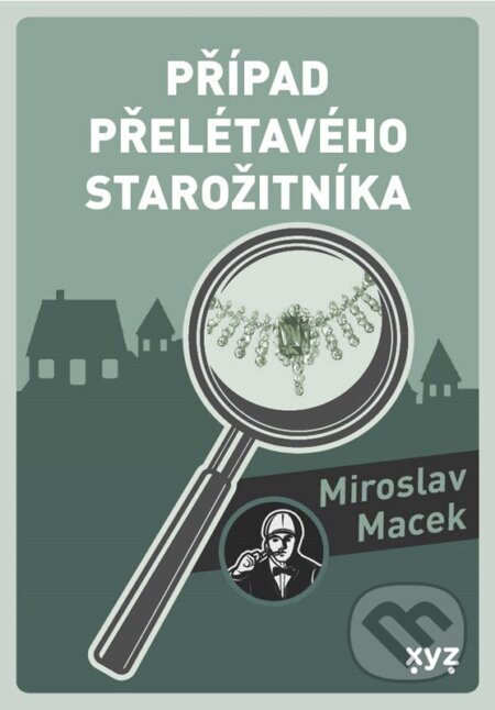 Případ přelétavého starožitníka - Miroslav Macek, Michael Michajlov (ilustrácie), XYZ, 2023