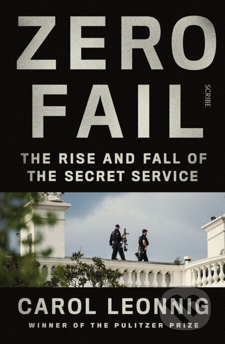 Kniha: Zero Fail (Carol Leonnig). Scribe Publications, 2021 Kniha: Zero Fail (Carol Leonnig). Scribe Publications, 2021