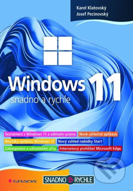 E-kniha: Windows 11 (Josef Pecinovský a Karel Klatovský). Grada, 2022 E-kniha: Windows 11 (Josef Pecinovský a Karel Klatovský). Grada, 2022