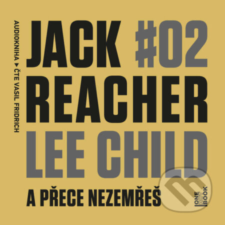 Audiokniha: Jack Reacher: A přece nezemřeš (Lee Child). OneHotBook, 2023 Audiokniha: Jack Reacher: A přece nezemřeš (Lee Child). OneHotBook, 2023