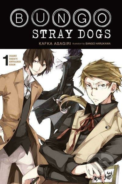 Kniha: Bungo Stray Dogs 1: Osamu Dazai's Entrance Exam (Kafka Asagiri). Yen Press, 2019 Kniha: Bungo Stray Dogs 1: Osamu Dazai's Entrance Exam (Kafka Asagiri). Yen Press, 2019