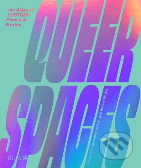 Kniha: Queer Spaces (Adam Nathaniel Furman a Joshua Mardell). RIBA Publishing, 2022 Kniha: Queer Spaces (Adam Nathaniel Furman a Joshua Mardell). RIBA Publishing, 2022