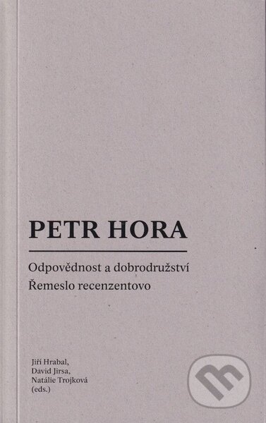 Kniha: Petr Hora (David Jirsa, Jiří Hrabal a Natálie Trojková). Univerzita Palackého v Olomouci, 2022 Kniha: Petr Hora (David Jirsa, Jiří Hrabal a Natálie Trojková). Univerzita Palackého v Olomouci, 2022