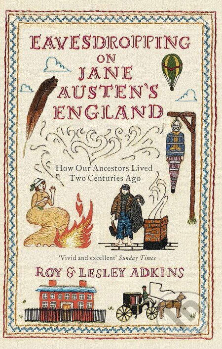 Kniha: Eavesdropping on Jane Austen´s England (Lesley Adkins a Roy Adkins). Atom, Little Brown, 2014 Kniha: Eavesdropping on Jane Austen´s England (Lesley Adkins a Roy Adkins). Atom, Little Brown, 2014