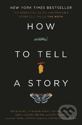Kniha: How to Tell a Story (Catherine Burns, Jenifer Hixson, Kate Tellers, Meg Bowles a Sarah Austin Jenness). Crown Books, 2022 Kniha: How to Tell a Story (Catherine Burns, Jenifer Hixson, Kate Tellers, Meg Bowles a Sarah Austin Jenness). Crown Books, 2022