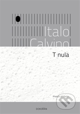 Kniha: T nula (Italo Calvino). Dokořán, 2023 Kniha: T nula (Italo Calvino). Dokořán, 2023