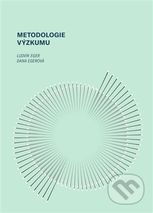 Kniha: Metodologie výzkumu (Dana Egerová a Ludvík Eger). Západočeská univerzita v Plzni, 2023 Kniha: Metodologie výzkumu (Dana Egerová a Ludvík Eger). Západočeská univerzita v Plzni, 2023