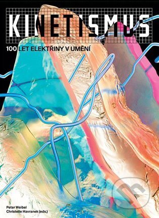 Kniha: Kinetismus (Kunsthalle Praha). Kunsthalle Praha, 2023 Kniha: Kinetismus (Kunsthalle Praha). Kunsthalle Praha, 2023