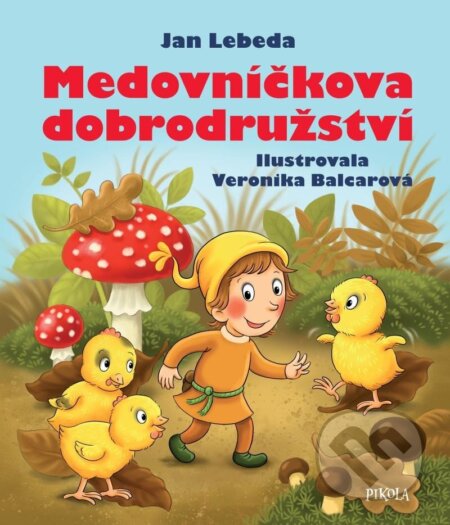 Kniha: Medovníčkova dobrodružství (Jan Lebeda). Pikola, 2023 Kniha: Medovníčkova dobrodružství (Jan Lebeda). Pikola, 2023