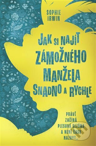 Kniha: Jak si najít zámožného manžela snadno a rychle (Sophie Irwin). Red, 2023 Kniha: Jak si najít zámožného manžela snadno a rychle (Sophie Irwin). Red, 2023