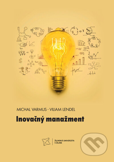 Kniha: Inovačný manažment (Michal Varmus a Viliam Lendel). EDIS, 2023 Kniha: Inovačný manažment (Michal Varmus a Viliam Lendel). EDIS, 2023