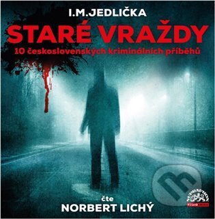 Audiokniha: Staré vraždy (I. M. Jedlička). Supraphon, 2023 Audiokniha: Staré vraždy (I. M. Jedlička). Supraphon, 2023