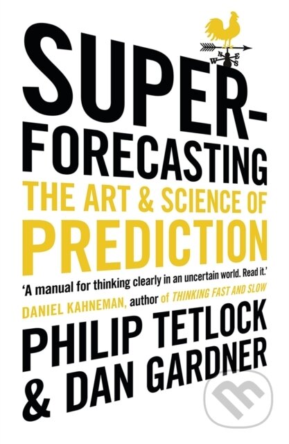 E-kniha: Superforecasting (Dan Gardner a Philip Tetlock). Random House, 2015 E-kniha: Superforecasting (Dan Gardner a Philip Tetlock). Random House, 2015