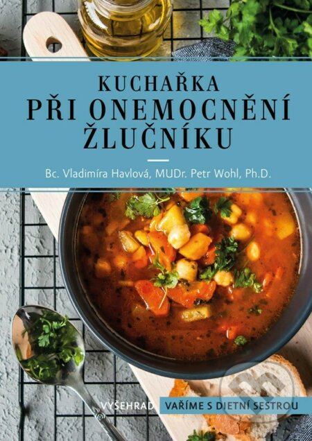 Kniha: Kuchařka při onemocnění žlučníku (Petr Wohl a Vladimíra Havlová). Vyšehrad, 2023 Kniha: Kuchařka při onemocnění žlučníku (Petr Wohl a Vladimíra Havlová). Vyšehrad, 2023