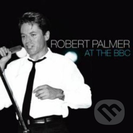 Hudební CD: Robert Palmer: Live At The BBC (Hudobné albumy). Hudobné albumy, 2024 Hudební CD: Robert Palmer: Live At The BBC (Hudobné albumy). Hudobné albumy, 2024