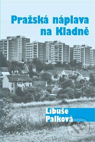 Kniha: Pražská náplava na Kladně (Libuše Palková). Nová vlna, 2023 Kniha: Pražská náplava na Kladně (Libuše Palková). Nová vlna, 2023