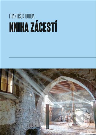 Kniha: Kniha Zácestí (František Burda). Pavel Mervart, 2023 Kniha: Kniha Zácestí (František Burda). Pavel Mervart, 2023
