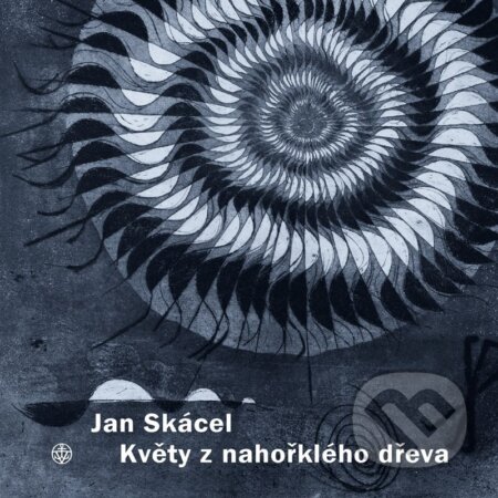 Kniha: Květy z nahořklého dřeva (Jan Skácel). Vyšehrad, 2023 Kniha: Květy z nahořklého dřeva (Jan Skácel). Vyšehrad, 2023